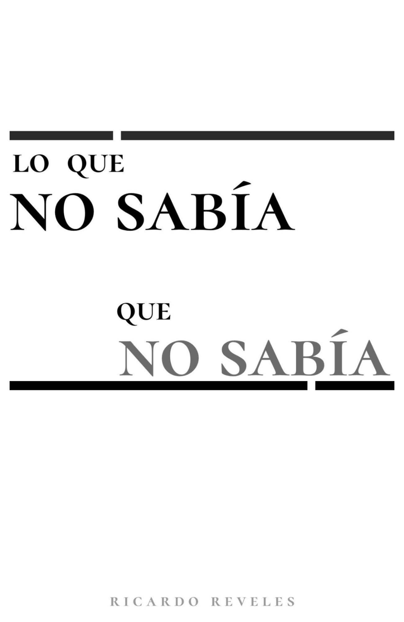 Portada de Lo que no sabía que no sabía, de Ricardo Reveles