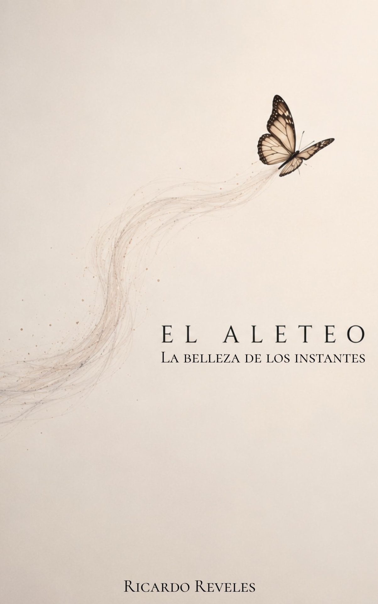 Portada de El Aleteo: La belleza de los instantes, de Ricardo Reveles